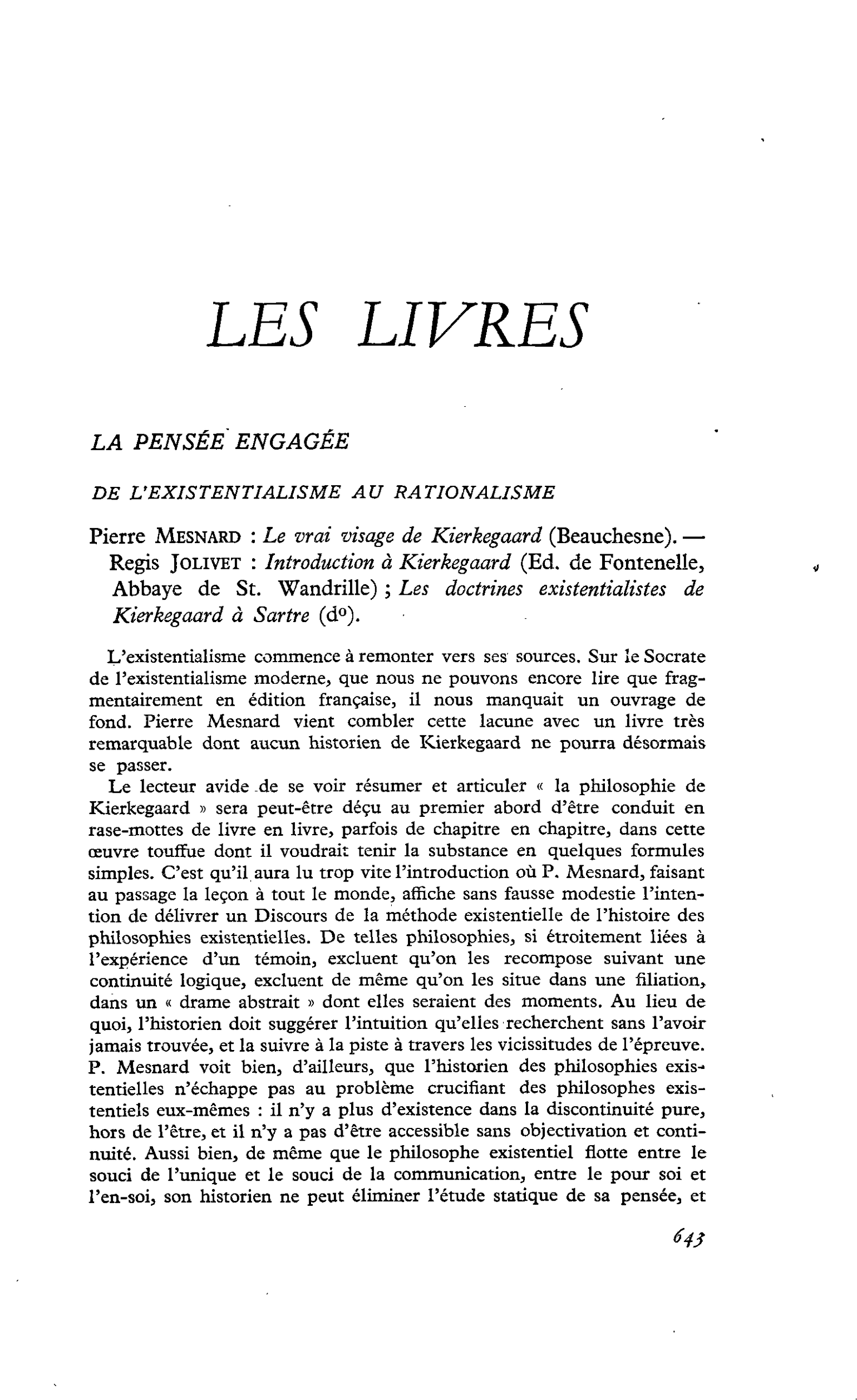 Pierre Mesnard : Le vrai visage de Kierkegaard. ? Régis Jolivet : Introduction à Kierkegaard ; Les doctrines existentialistes de Kierkegaard à Sartre