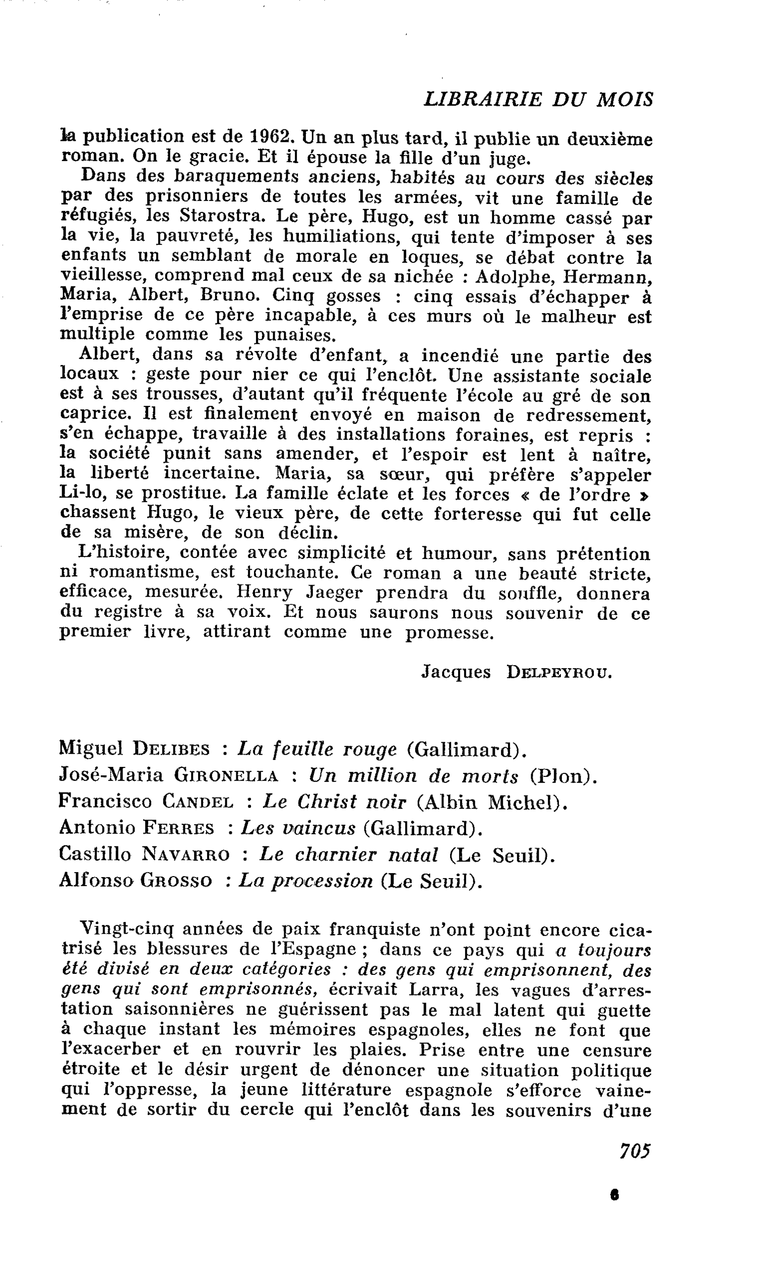 Miguel Delibes : La feuille rouge. José-Maria Gironella : Un million de morts. Francisco Candel : Le Christ noir. Antonio Ferres : Les vaincus. Castillo Navarro : Le charnier natal. Alfonso Grosso : La procession