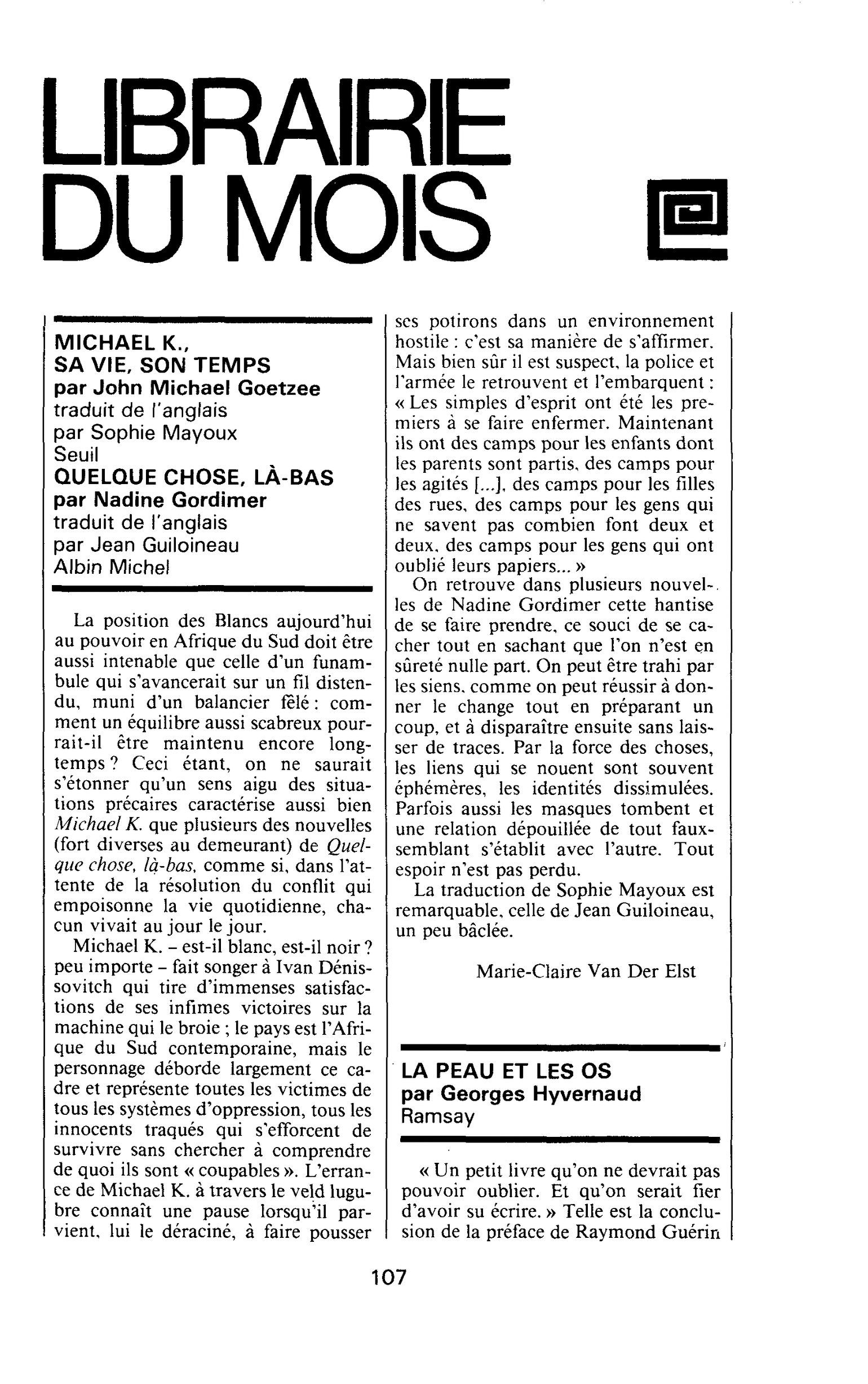 MICHAEL K., SA VIE, SON TEMPS par John Michael Goetzee. QUELQUE CHOSE, LA-BAS par Nadine Gordimer