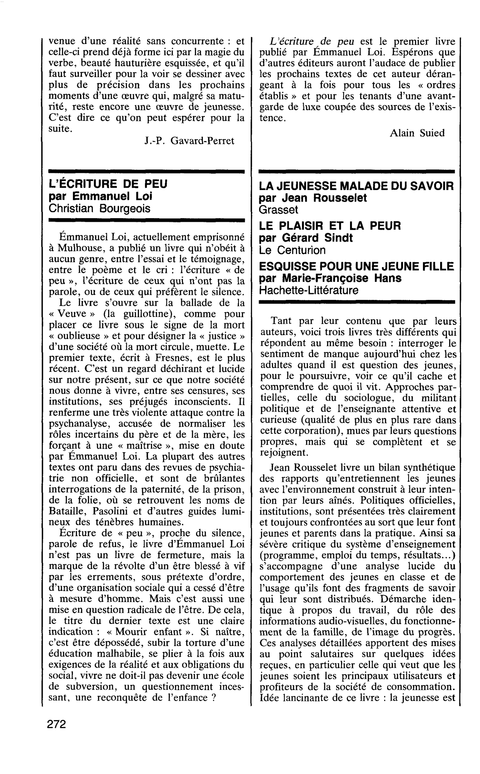 LA JEUNESSE MALADE DU SAVOIR par Jean Rousselet. LE PLAISIR ET LA PEUR par Gérard Sindt. ESQUISSE POUR UNE JEUNE FILLE par Marie-Françoise Hans