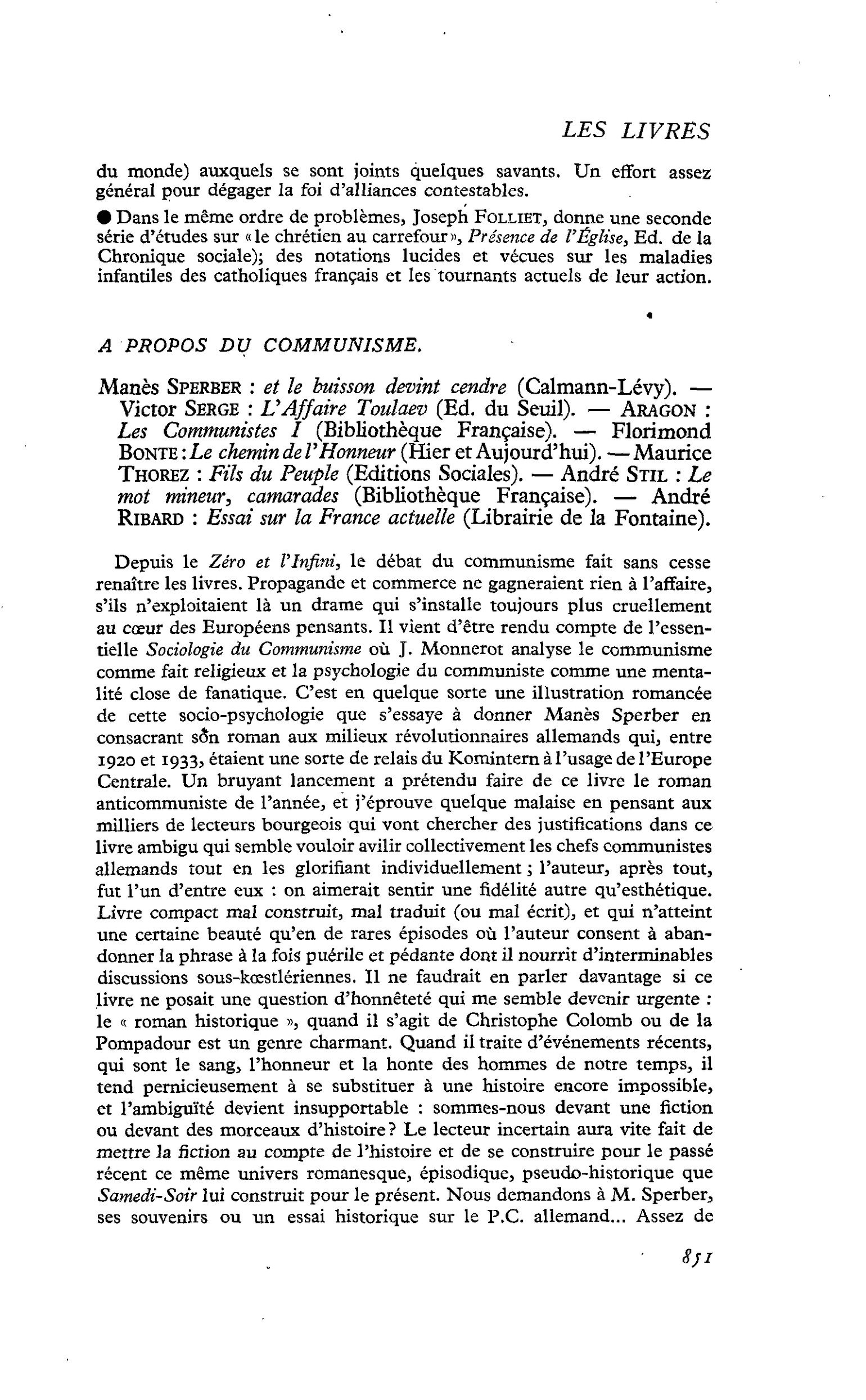 Manès Sperber : et le buisson devint cendre. ? Victor Serge : L’Affaire Toulae. ? Aragon : Les Communistes I. ? Florimond Bonté : Le chemin de l’Honneur. ? Maurice Thorez : Fils du Peuple. ? André Stil : Le mot mineur, camarades. ? André Ribard : Essai su