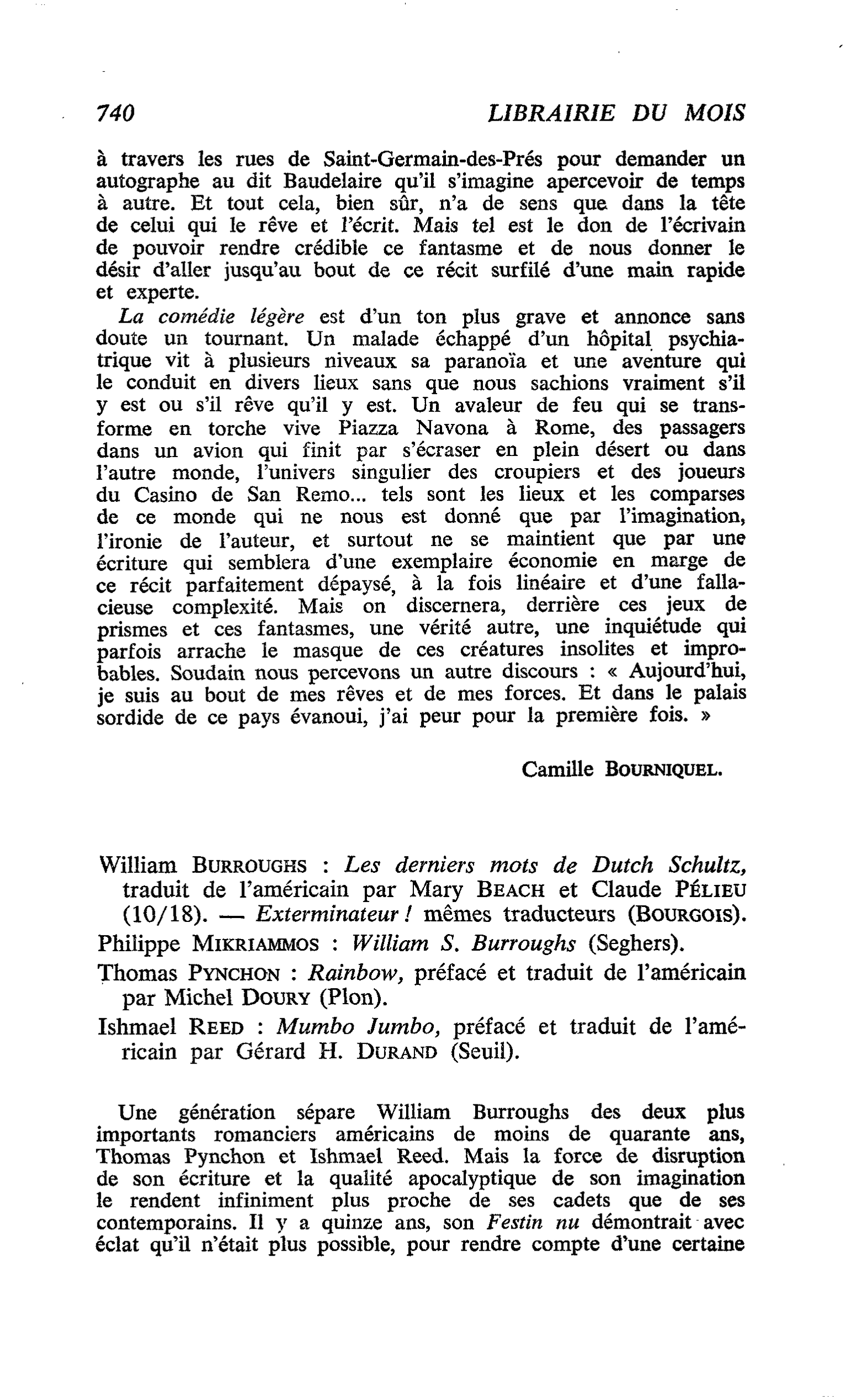 William Burroughs : Les derniers mots de Dutch Schultz. ? Exterminateur! Philippe Mikriammos : William S. Burroughs. Thomas Pynchon : Rainbow. Ishmael Reed : Mumbo Jumbo