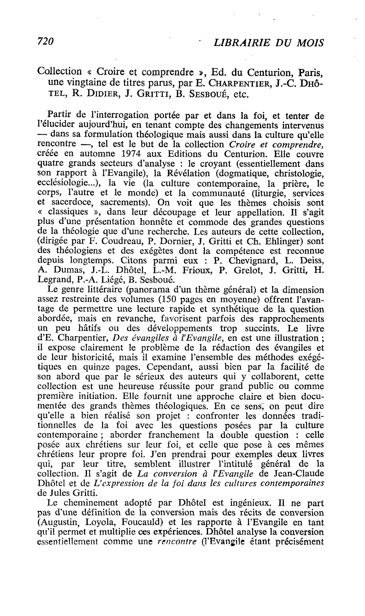 Collection « Croire et comprendre », Ed. du Centurion, Paris, une vingtaine de titres parus, par E. Charpentier, J.-C. Dhôtel, R. Didier, J. Gritti, B. Sesboué, etc