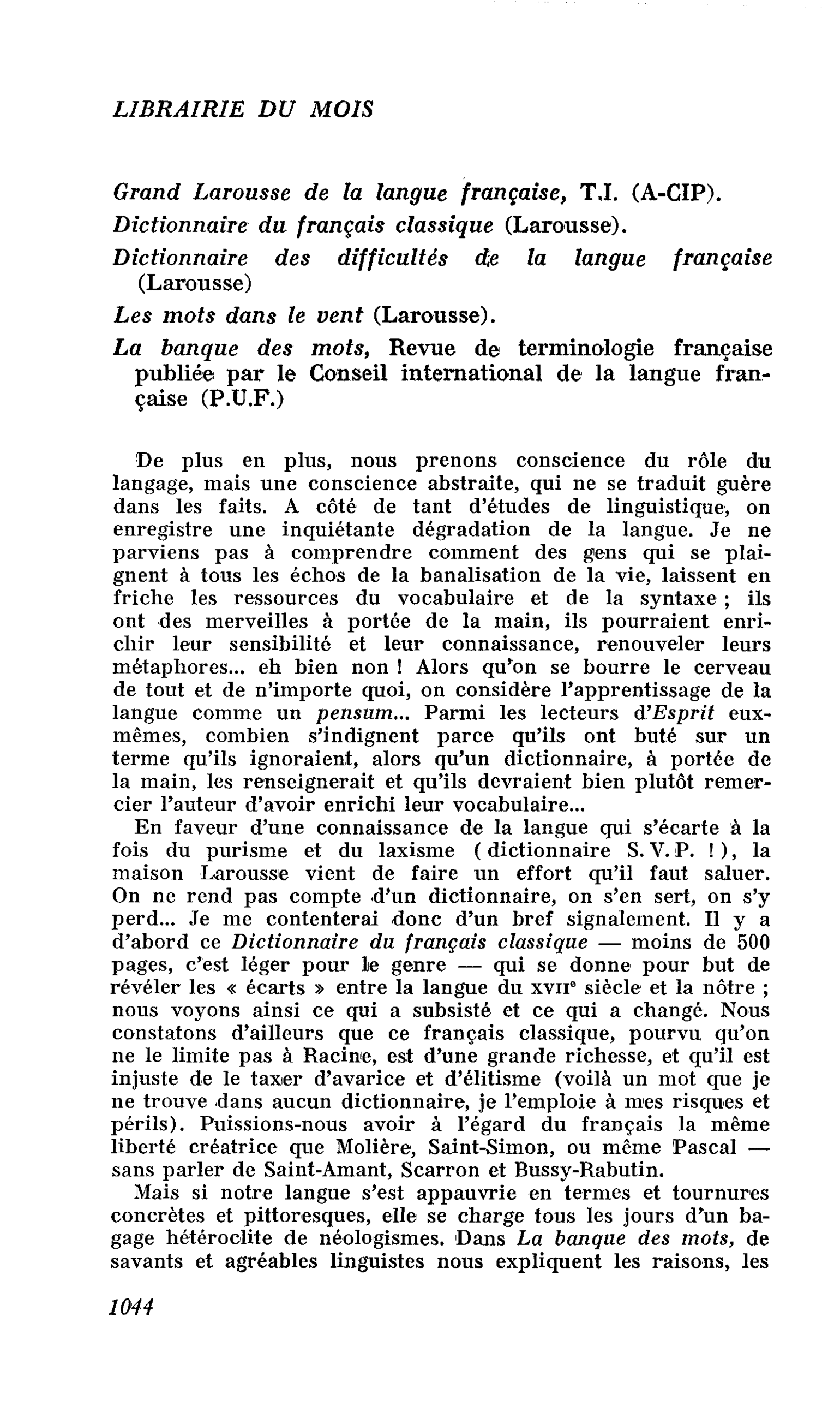 Grand Larousse de la langue française, T.I. Dictionnaire du français classique. Dictionnaire des difficultés de. la langue française. Les mots dans le vent. La banque des mots, Revue de terminologie française publiée par le Conseil international de la lan