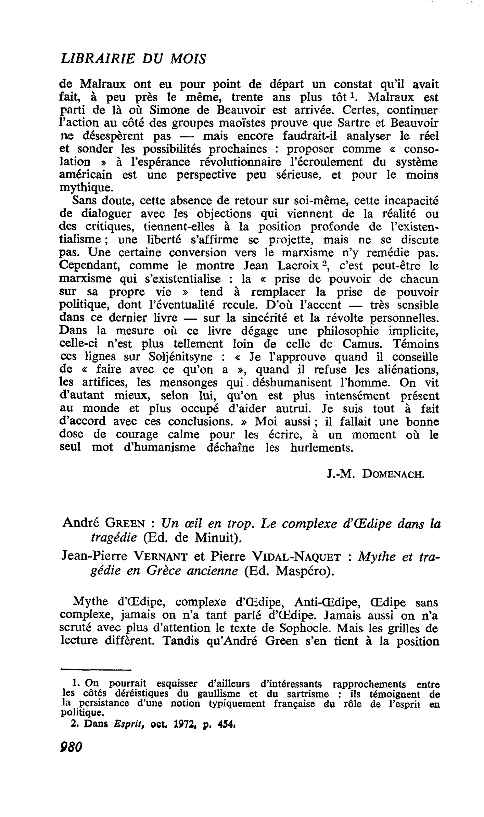 André Green : Un oeil en trop. Le complexe d’Oedipe dans la tragédie. Jean-Pierre Vernant et Pierre Vidal-Naquet : Mythe et tragédie en Grèce ancienne