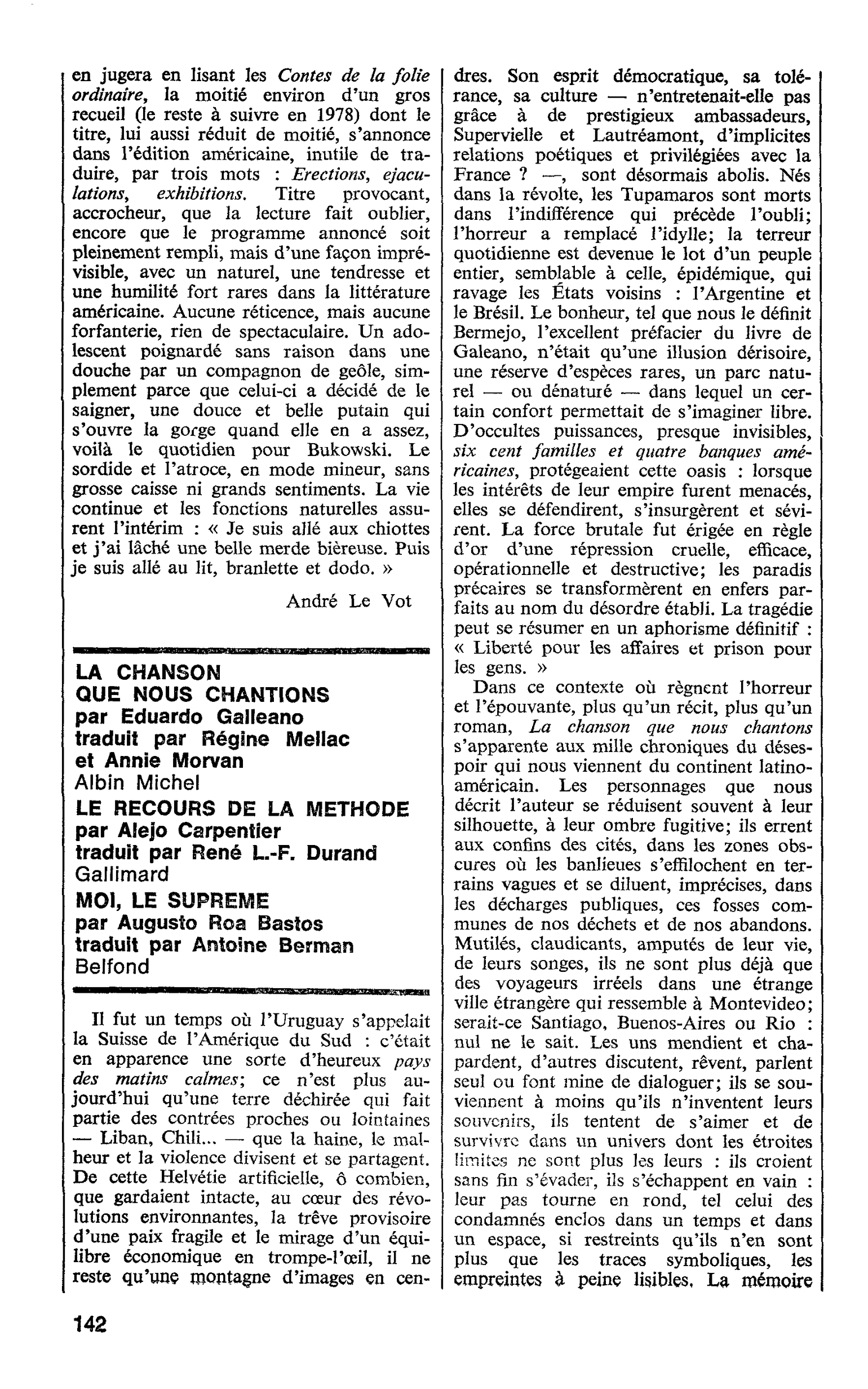 LA CHANSON QUE NOUS CHANTIONS par Eduardo Galleano. LE RECOURS DE LA METHODE par Alejo Carpentier. MOI, LE SUPREME par Augusto Roa Bastos