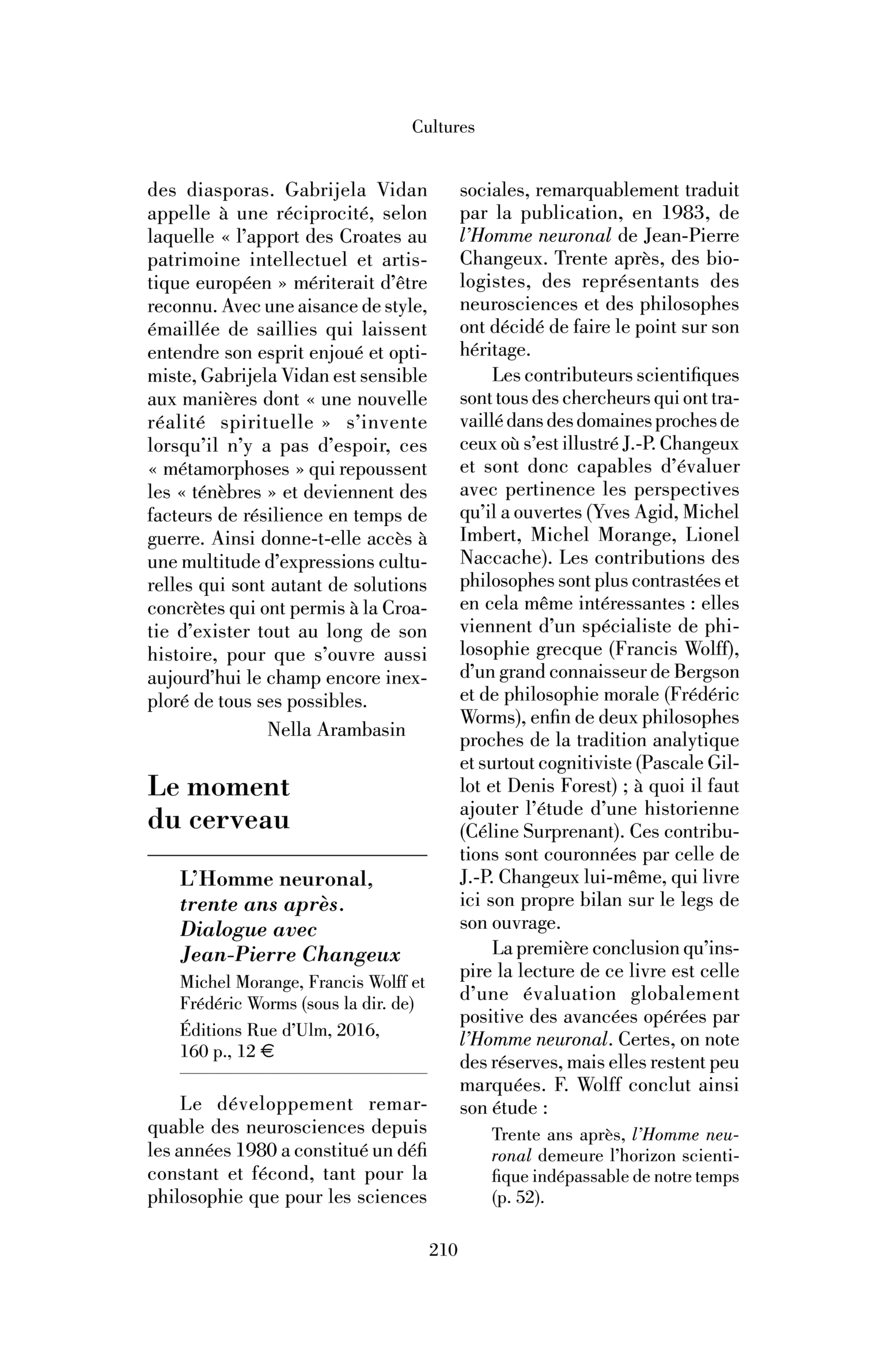 Michel Morange, Francis Wolff et Frédéric Worms (sous la dir. de), « L’Homme neuronal, trente ans après. Dialogue avec Jean-Pierre Changeux »