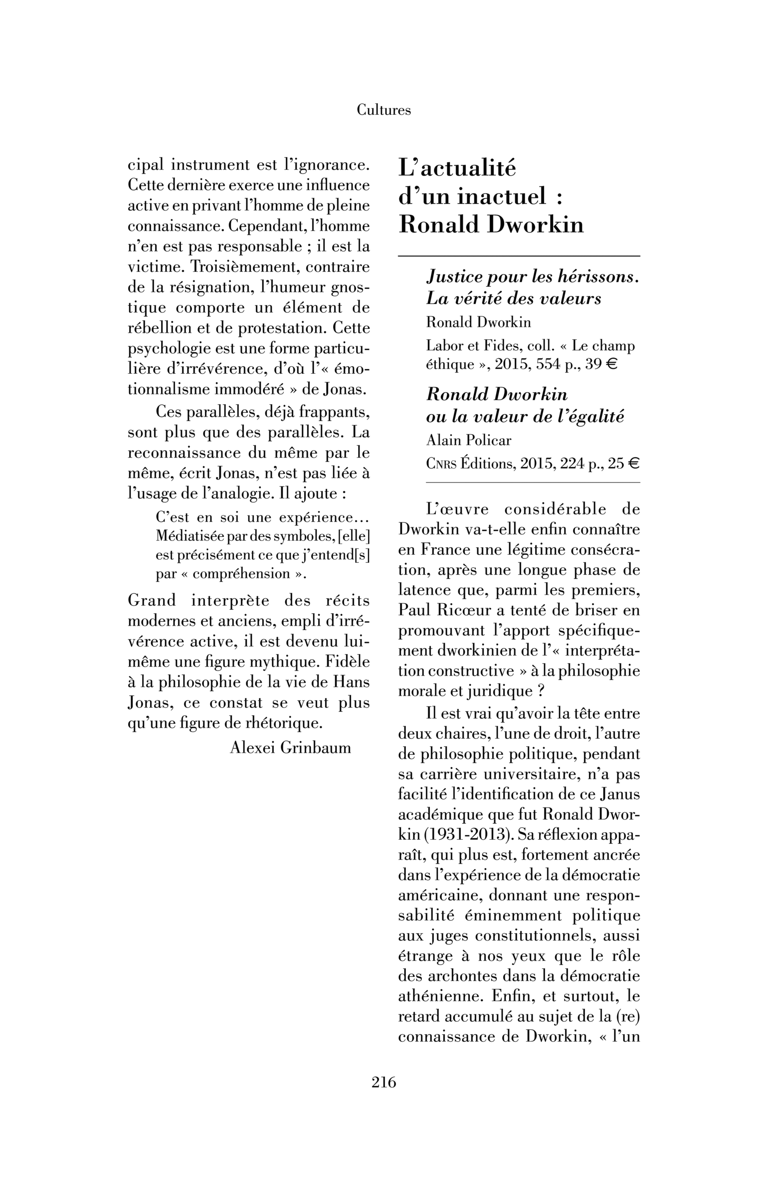 Ronald Dworkin, « Justice pour les hérissons. La vérité des valeurs » ; Alain Policar, « Ronald Dworkin ou la valeur de l’égalité »