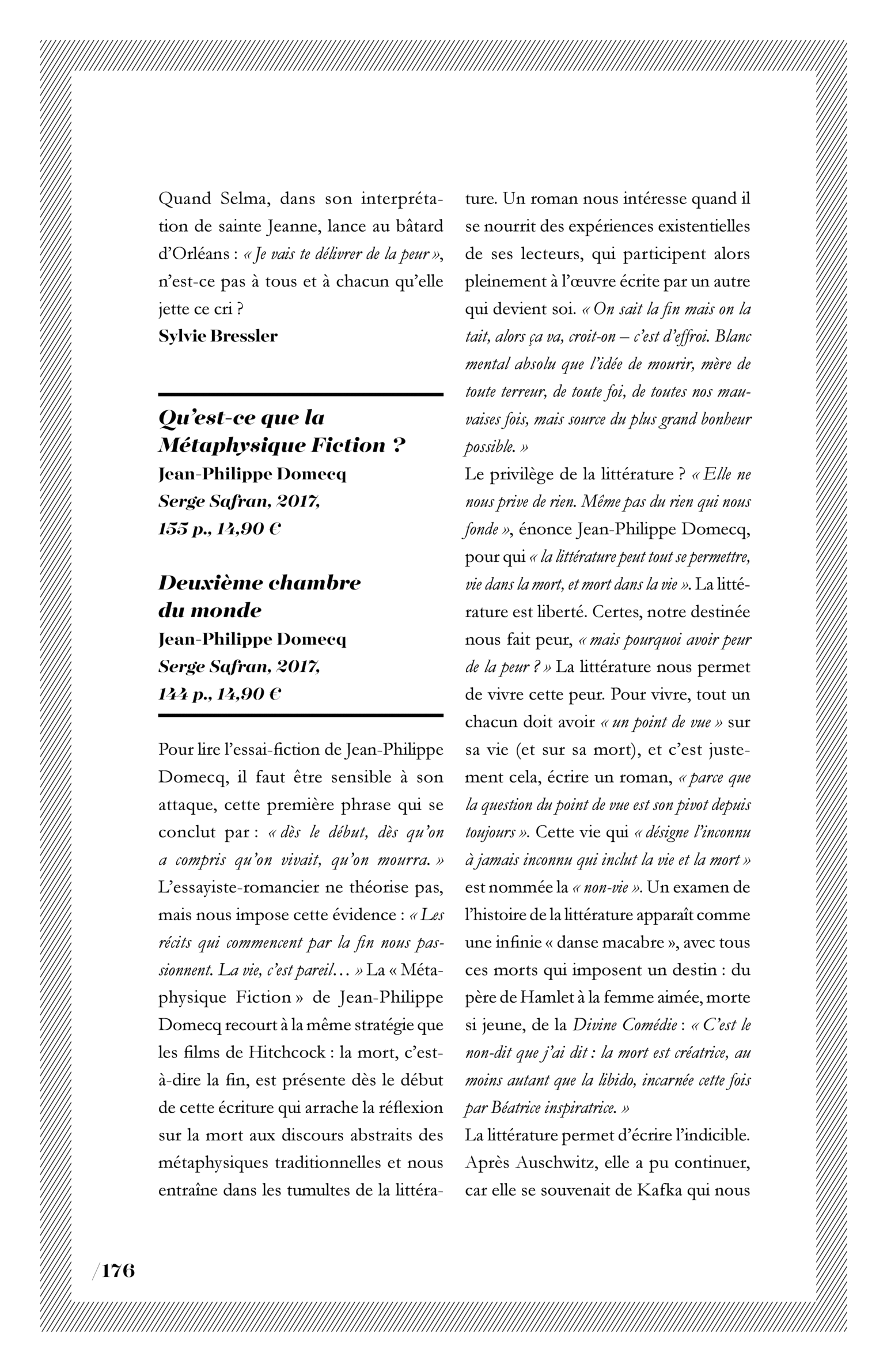 Jean-Philippe Domecq, « Qu’est-ce que la Métaphysique Fiction ? ». Jean-Philippe Domecq, « Deuxième chambre du monde »