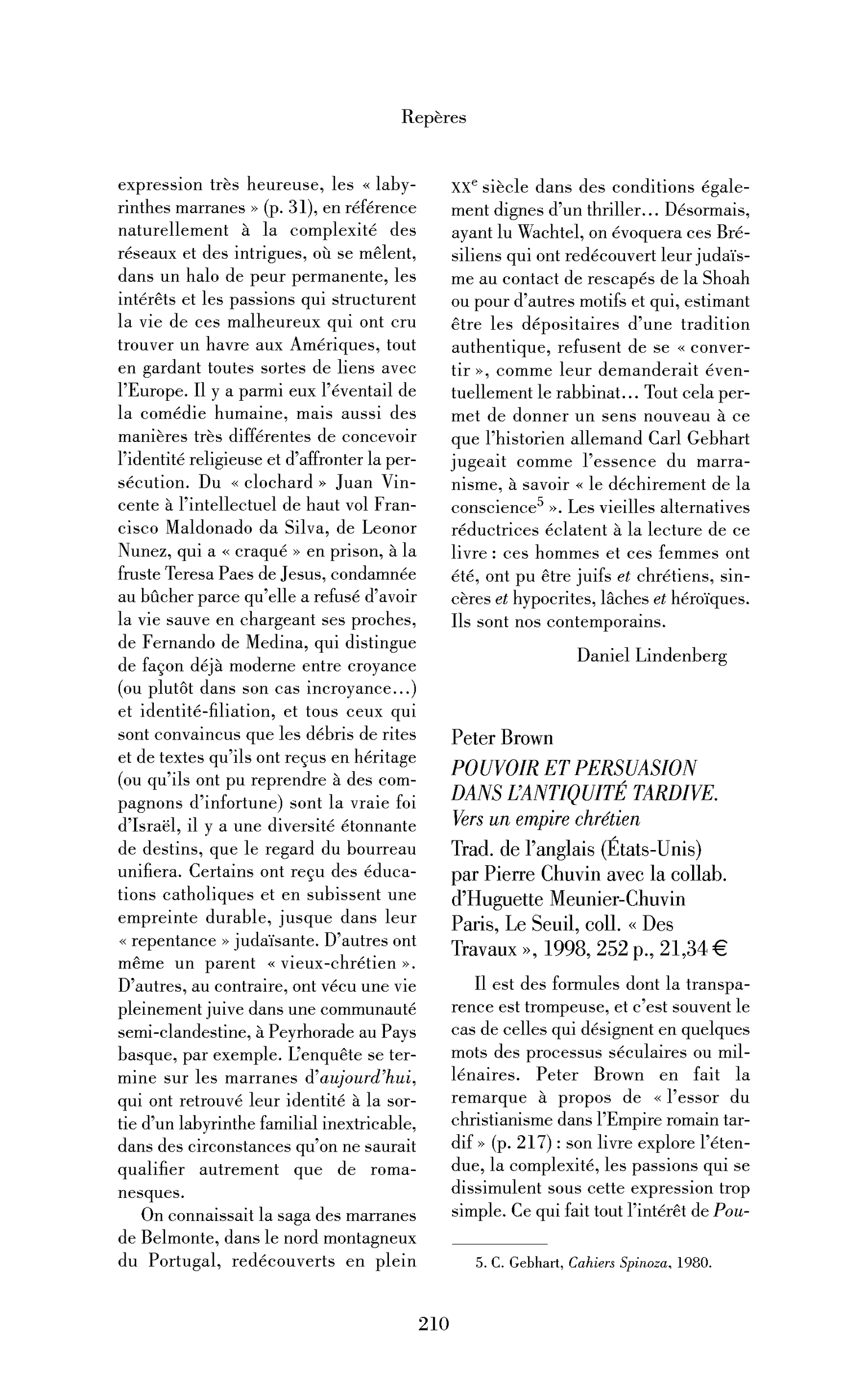 Peter Brown: Pouvoir et persuasion dans l’Antiquité tardive.