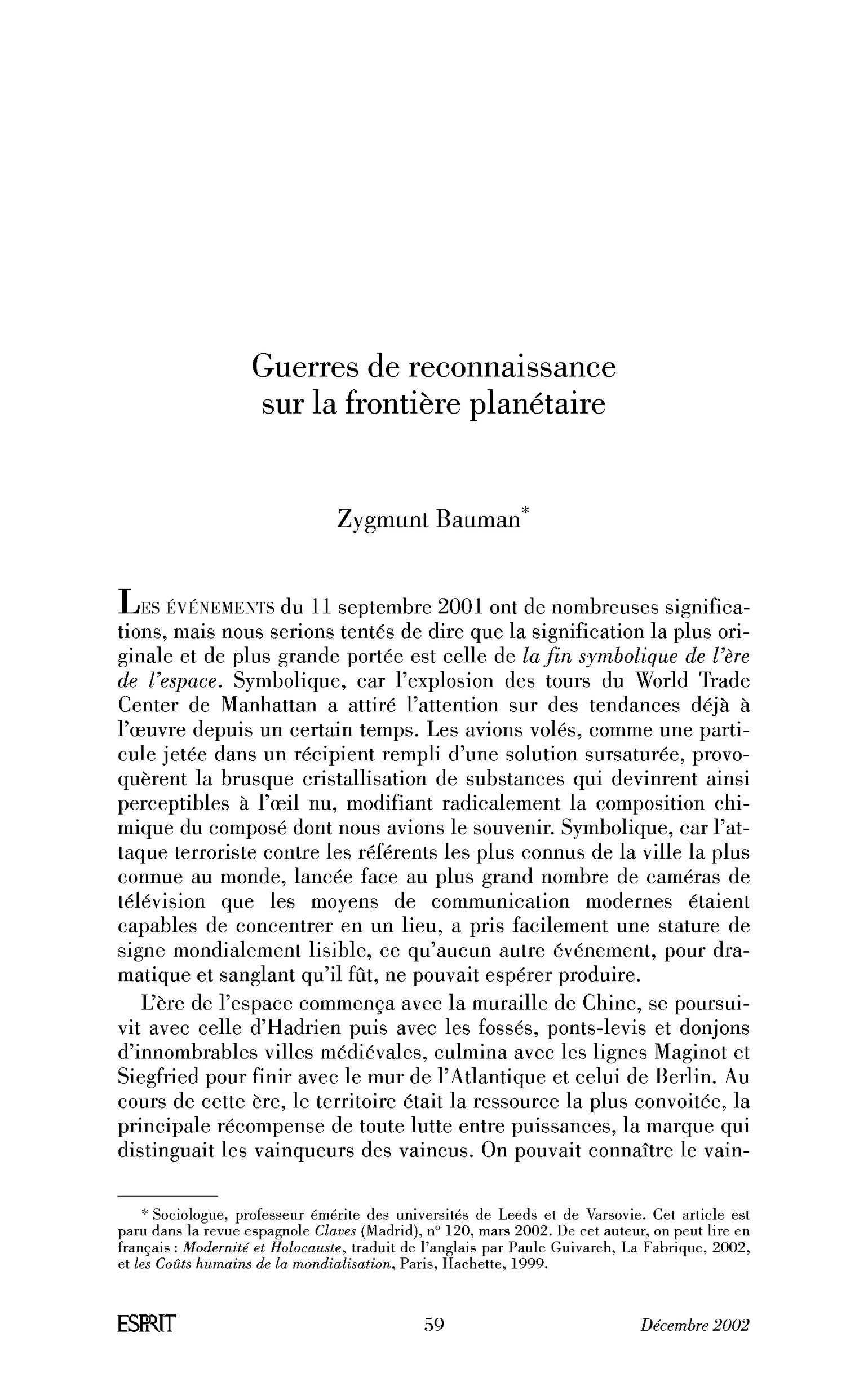 Guerres de reconnaissance sur la frontière planétaire.