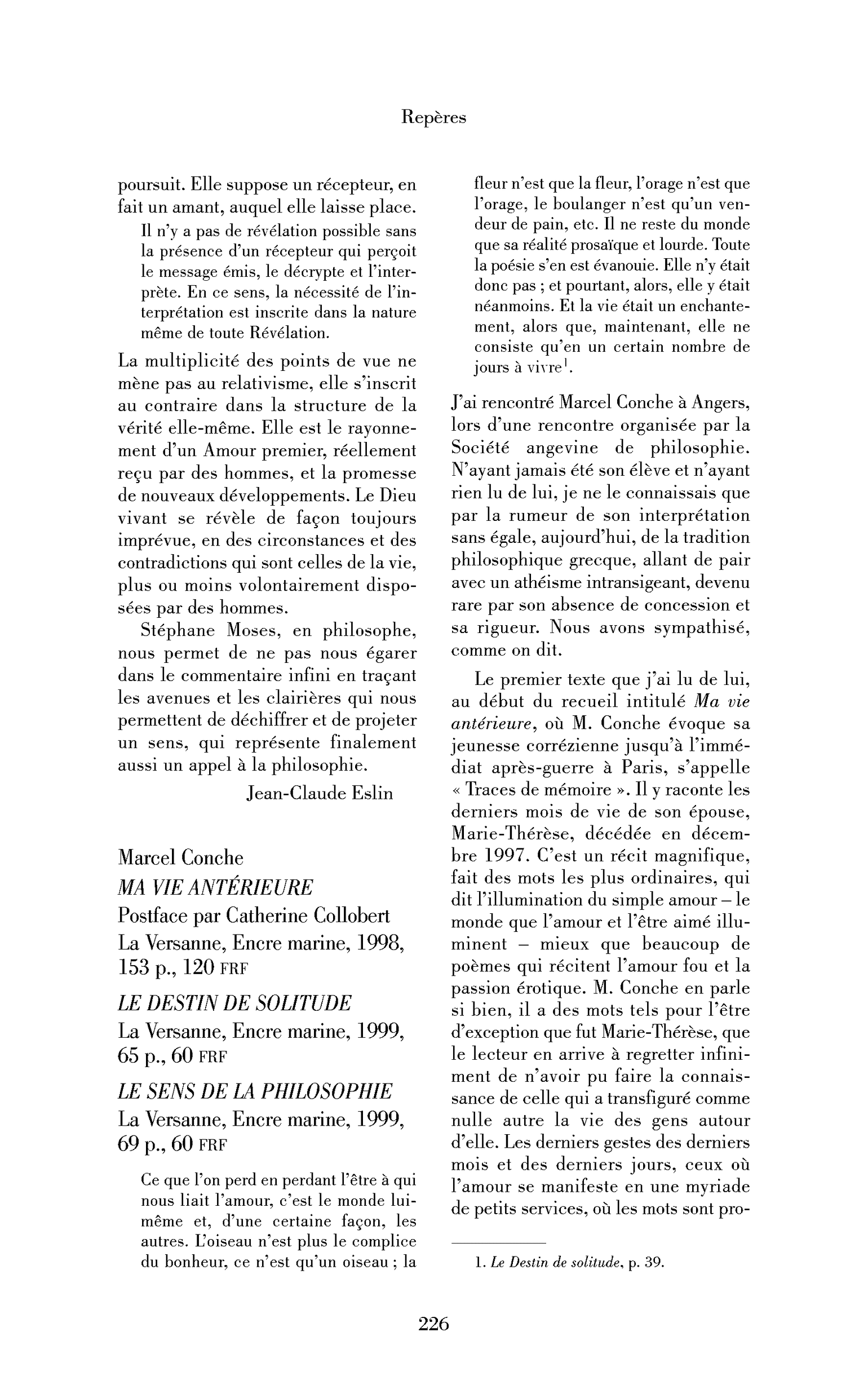 « Marcel Conche : Ma vie antérieure; le Destin de solitude; le Sens de la philosophie »